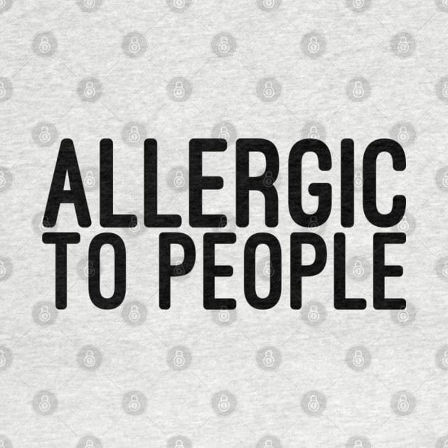 Allergic To People - Funny Sayings by Textee Store